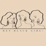 Hey Black Girl!